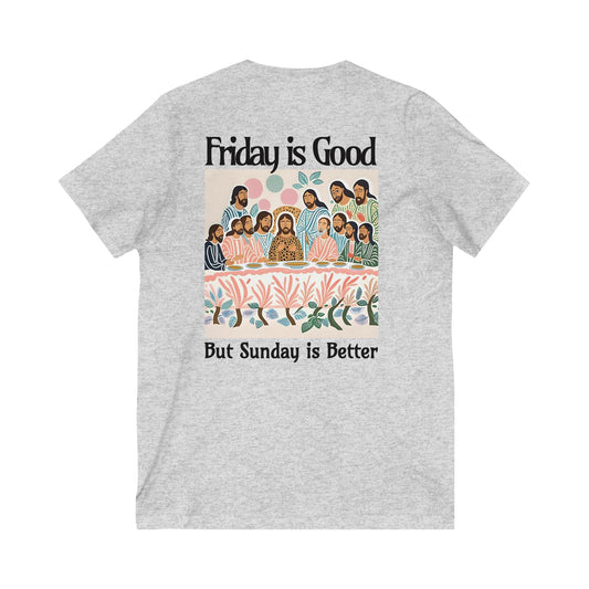 Inspirational V-Neck Tee - "Friday is Good But Sunday is Better"